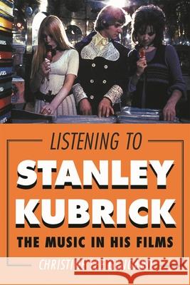 Listening to Stanley Kubrick: The Music in His Films Christine Lee Gengaro 9780810885646  - książka