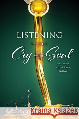 Listening to the Cry of Your Soul: Your Courage to Look Within Workbook Huh, Sonia 9781631293146 Xulon Press - książka