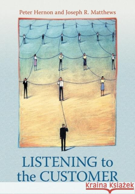 Listening to the Customer Peter Hernon Joseph R. Matthews 9781598847994 Libraries Unlimited - książka