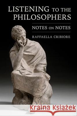 Listening to the Philosophers: Notes on Notes Raffaella Cribiore 9781501774751 Cornell University Press - książka