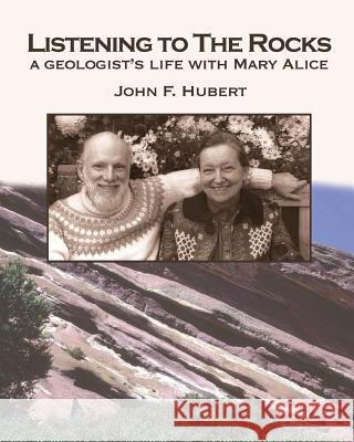 Listening to the rocks: : a geologist's life with Mary Alice Hubert, John F. 9781493613335 Createspace - książka