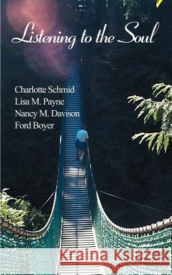 Listening to the Soul Charlotte Schmid Lisa M. Payne Nancy M. Davison 9781588201812 Authorhouse - książka