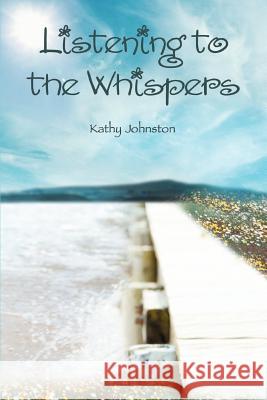 Listening to the Whispers Kathy Johnston 9780595370740 iUniverse - książka
