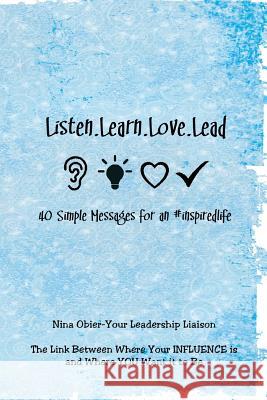 Listen.Learn.Love.Lead: 40 Simple Messages for an #inspiredlife Nina Obier 9781503180000 Createspace - książka