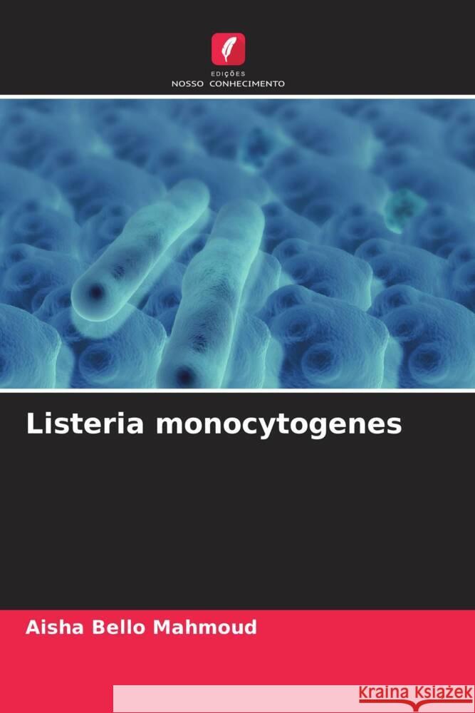 Listeria monocytogenes Mahmoud, Aisha Bello 9786205233702 Edições Nosso Conhecimento - książka