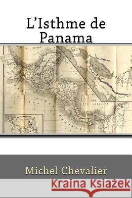 L'Isthme de Panama Michel Chevalier G-Ph Ballin 9781523629664 Createspace Independent Publishing Platform - książka