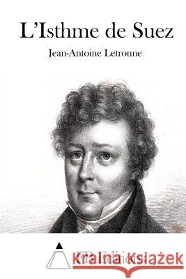 L'Isthme de Suez Jean-Antoine Letronne Fb Editions 9781511706322 Createspace - książka