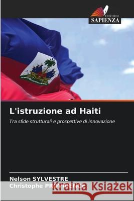 L'istruzione ad Haiti SYLVESTRE, Nelson, PROVIDENCE, Christophe 9786208649999 Edizioni Sapienza - książka