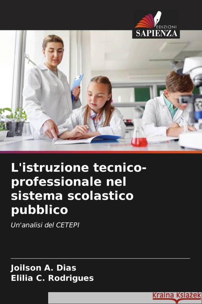 L'istruzione tecnico-professionale nel sistema scolastico pubblico Dias, Joilson A., Rodrigues, Elilia  C. 9786208179472 Edizioni Sapienza - książka