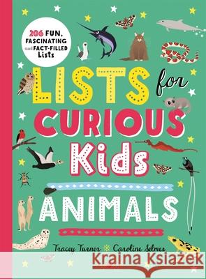 Lists for Curious Kids: Animals: 206 Fun, Fascinating and Fact-Filled Lists Tracey Turner 9780753445815 Pan Macmillan - książka