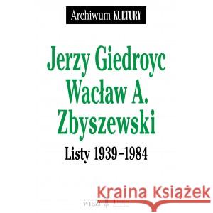 Listy 1939-1984 Jerzy Giedroyc, Wacław A. Zbyszewski 9788366769168 Biblioteka Więzi - książka