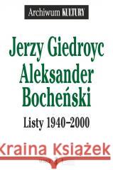 Listy 1940-2000 Jerzy Giedroyc, Aleksander Bocheński 9788366769717 Biblioteka Więzi - książka