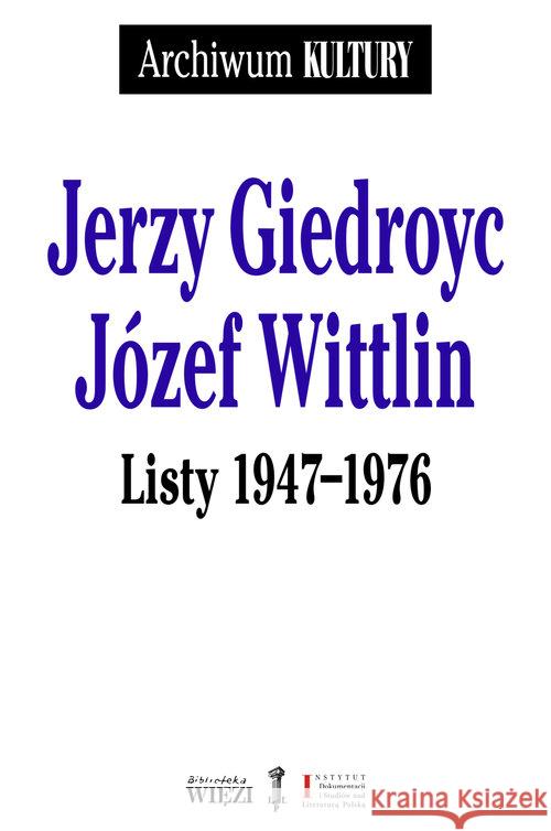 Listy 1947-1976 Giedroyc Jerzy Wittlin Józef 9788365424242 Więź - książka