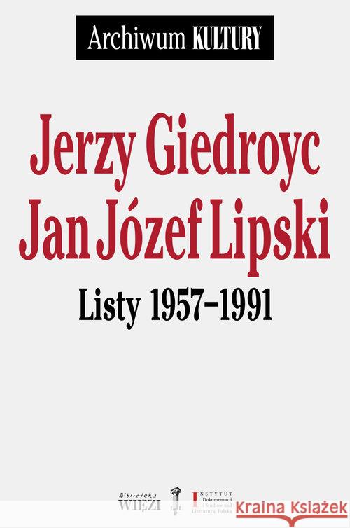 Listy 1957-1991 Giedroyc Jerzy Lipski Jan Józef 9788362610884 Więź - książka