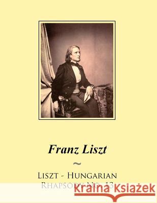 Liszt - Hungarian Rhapsody No. 13 Franz Liszt Samwise Publishing 9781500566142 Createspace - książka