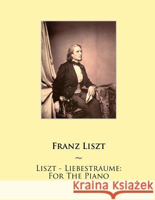 Liszt - Liebestraume: For The Piano Samwise Publishing 9781500473419 Createspace - książka