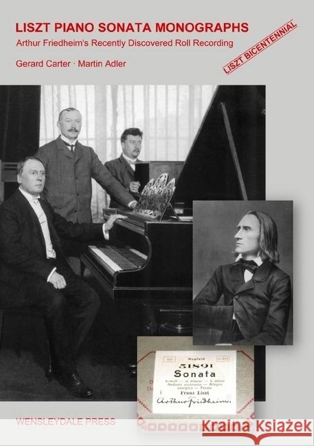 LISZT PIANO SONATA MONOGRAPHS - Arthur Friedheim's Recently Discovered Roll Recording : www.lisztsonata.com Martin Adler, Gerard Carter and 9783869317953 epubli - książka