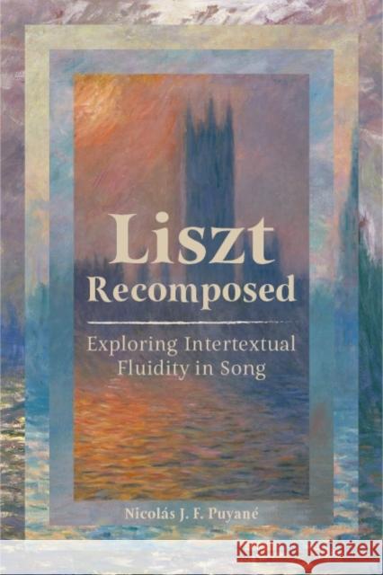 Liszt Recomposed: Exploring Intertextual Fluidity in Song Nicol?s Puyan? 9781837650477 Boydell Press - książka