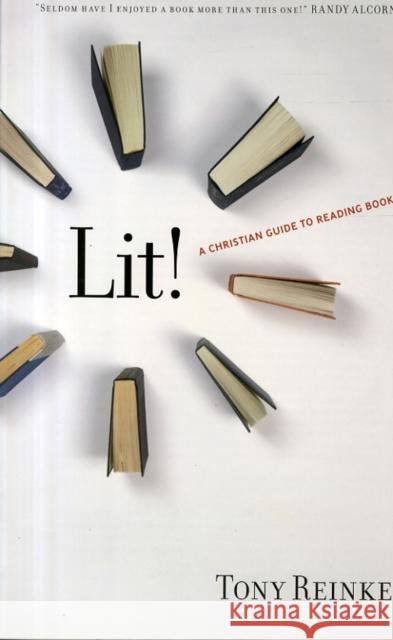 Lit!: A Christian Guide to Reading Books Reinke, Tony 9781433522260 Crossway Books - książka