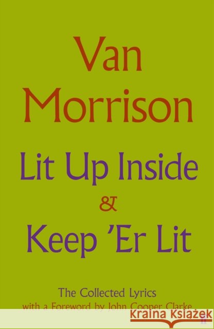 Lit Up Inside / Keep 'Er Lit: The Collected Lyrics Van Morrison 9780571398010 Faber & Faber - książka