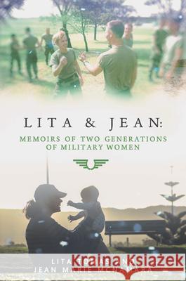 Lita & Jean: Memoirs of Two Generations of Military Women Tomas, Lita 9781646630134 Master Wings Publishing - książka