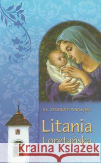 Litania Loretańska Podlejski Zygmunt 9788375191691 Dehon - książka