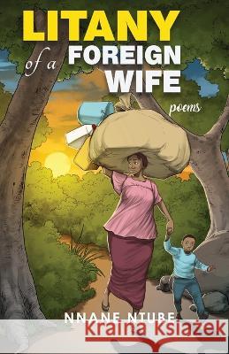 Litany of a Foreign Wife: Poems Nnane Ntube   9781942876564 Spears Media Press - książka