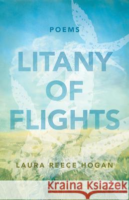 Litany of Flights: Poems Laura Reece Hogan 9781640606104 Paraclete Press (MA) - książka