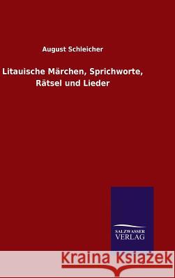 Litauische Märchen, Sprichworte, Rätsel und Lieder August Schleicher 9783846084557 Salzwasser-Verlag Gmbh - książka