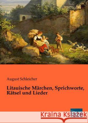 Litauische Märchen, Sprichworte, Rätsel und Lieder Schleicher, August 9783956923197 Fachbuchverlag-Dresden - książka