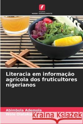 Literacia em informa??o agr?cola dos fruticultores nigerianos Abimbola Ademola Wole Olatokun 9786207710485 Edicoes Nosso Conhecimento - książka