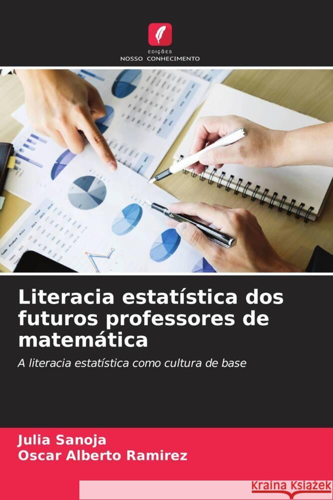 Literacia estatística dos futuros professores de matemática Sanoja, Julia, Ramírez, Oscar Alberto 9786206404965 Edições Nosso Conhecimento - książka