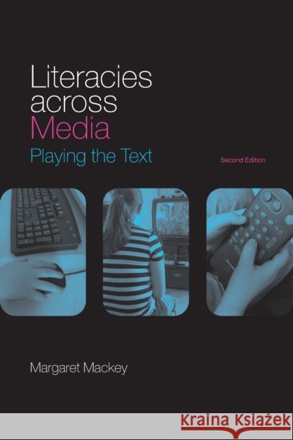 Literacies Across Media: Playing the Text Mackey, Margaret 9780415407472 Routledge - książka
