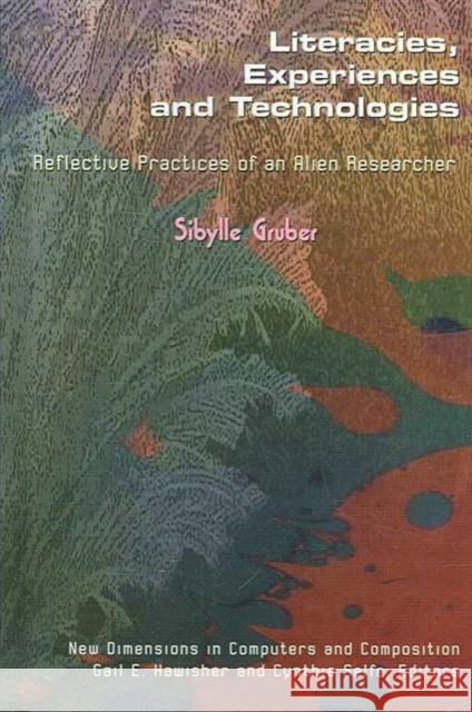 Literacies, Experiences and Technologies Sibylle Gruber Gail Hawisher Cynthia Selfe 9781572737037 Hampton Press - książka