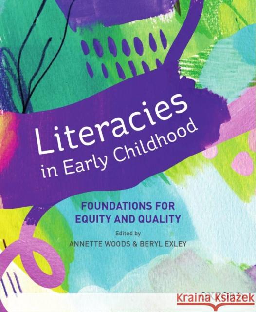 Literacies in Early Childhood: Foundations for Equitable, Quality Pedagogy Woods, Annette 9780190305147 Oxford University Press Australia - książka