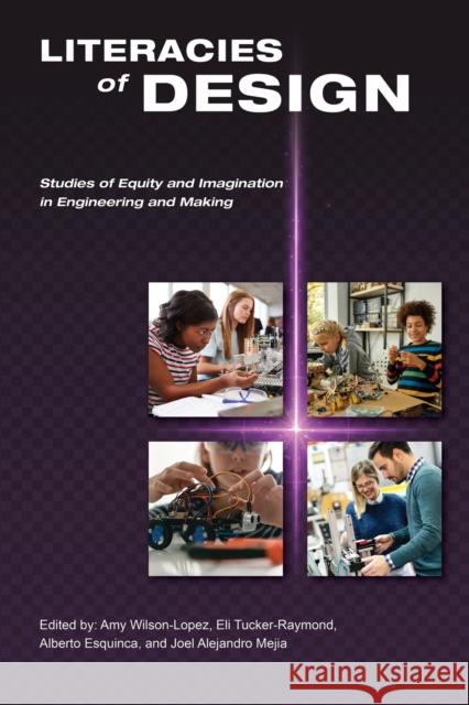 Literacies of Design: Studies of Equity and Imagination in Engineering and Making Wilson-Lopez, Amy 9781612497440 Purdue University Press - książka