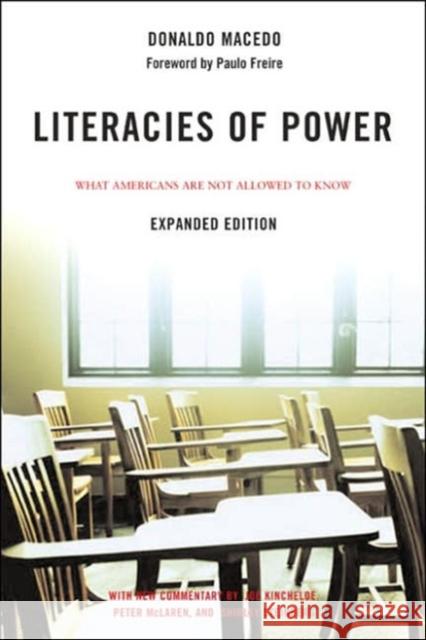 Literacies of Power: What Americans Are Not Allowed to Know with New Commentary by Shirley Steinberg, Joe Kincheloe, and Peter McLaren Macedo, Donaldo 9780813343389 Westview Press - książka