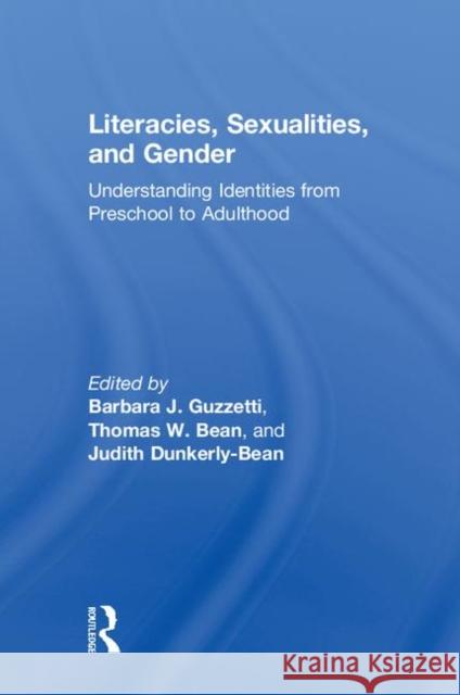 Literacies, Sexualities, and Gender: Understanding Identities from Preschool to Adulthood Barbara Guzzetti Thomas W. Bean Judith Dunkerly-Bean 9781138311985 Routledge - książka