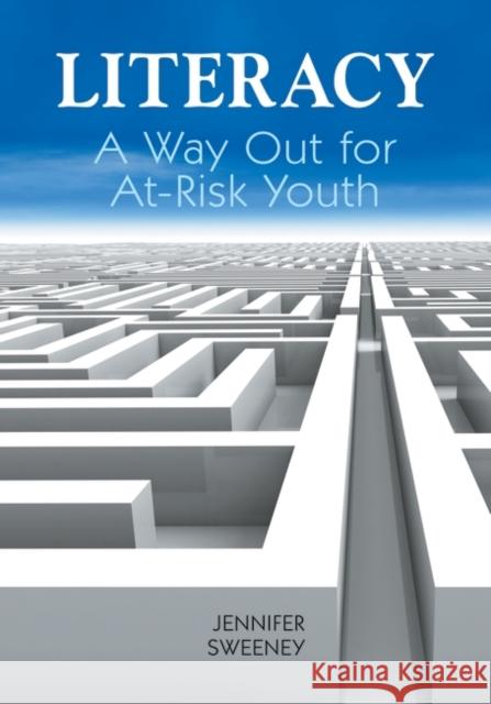 Literacy: A Way Out for At-Risk Youth Sweeney, Jennifer 9781598846744 Libraries Unlimited - książka