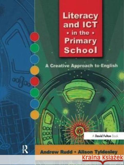 Literacy and Ict in the Primary School: A Creative Approach to English Andrew Rudd 9781138460263 Routledge - książka