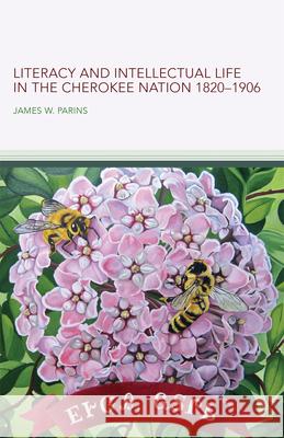 Literacy and Intellectual Life in the Cherokee Nation, 1820–1906 Volume 58  9780806193151 University of Oklahoma Press - książka