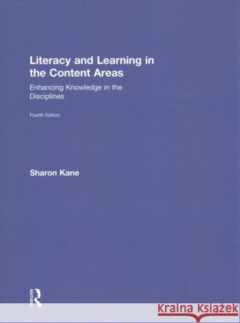 Literacy and Learning in the Content Areas: Enhancing Knowledge in the Disciplines Sharon Kane 9780815383031 Routledge - książka