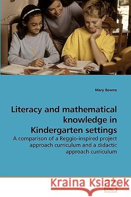 Literacy and mathematical knowledge in Kindergarten settings Bowne, Mary 9783639077636 VDM Verlag - książka