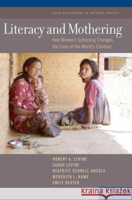 Literacy and Mothering: How Women's Schooling Changes the Lives of the World's Children Robert A., M.D. LeVine Sarah Levine Beatrice Schnell-Anzola 9780190623319 Oxford University Press, USA - książka