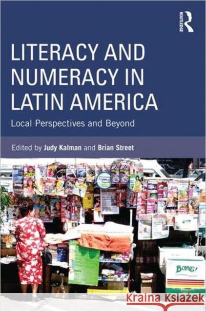 Literacy and Numeracy in Latin America: Local Perspectives and Beyond Kalman, Judy 9780415896108 Routledge - książka