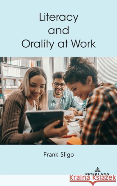 Literacy and Orality at Work Frank Sligo 9781433183331 Peter Lang Inc., International Academic Publi - książka