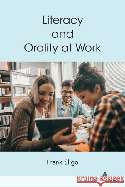 Literacy and Orality at Work Frank Sligo 9781433188466 Peter Lang Inc., International Academic Publi - książka