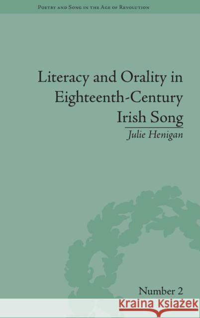 Literacy and Orality in Eighteenth-Century Irish Song Julie Henigan   9781848933422 Pickering & Chatto (Publishers) Ltd - książka
