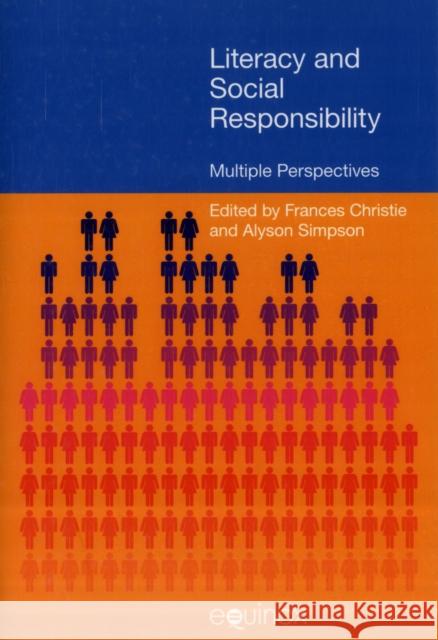 Literacy and Social Responsibility: Multiple Perspectives. Edited by Frances Christie and Alyson Simpson Christie, Frances 9781845536435 Equinox Publishing (Indonesia) - książka