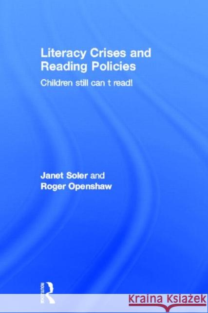 Literacy Crises and Reading Policies : Children Still Can't Read! Janet Soler Roger Openshaw  9780415649742 Routledge - książka